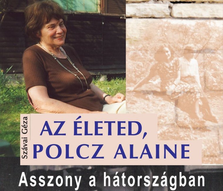 A nagy formátumú asszony mint „boltívtárs” – Szávai Géza író Polcz Alaine neves pszichológusról szóló könyvéről